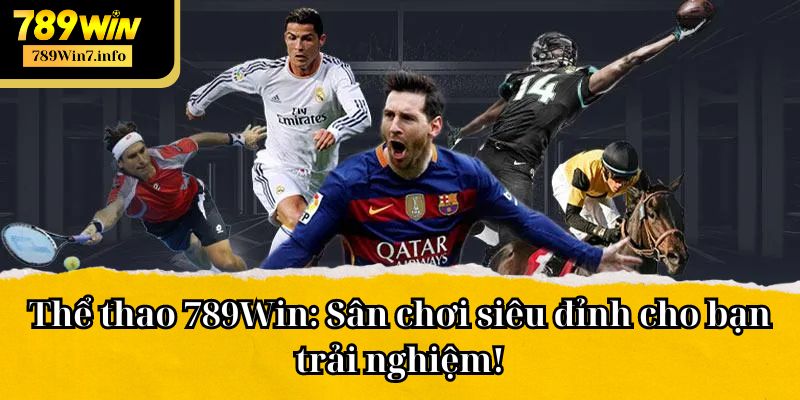 Sảnh thể thao 789Win là sân chơi cực đỉnh cho người chơi