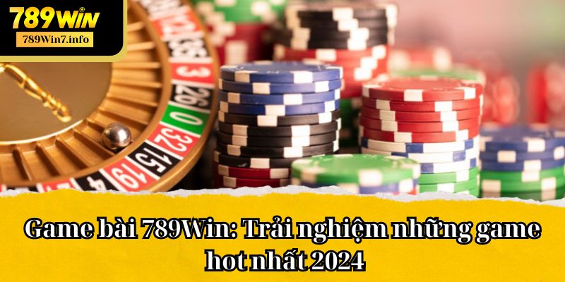 Game bài 789Win là sảnh chơi siêu đỉnh dành cho mọi người