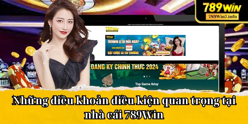 Những điều khoản điều kiện quan trọng tại nhà cái 789Win