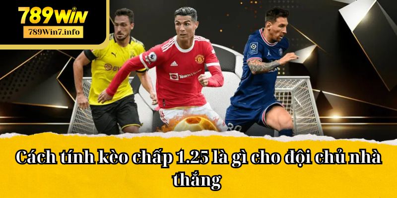 Cách đọc và tính kèo chấp 1.25 là gì?