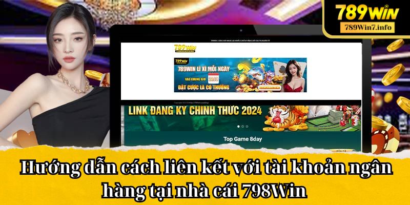 Hướng dẫn cách liên kết tài khoản ngân hàng để rút tiền 789Win