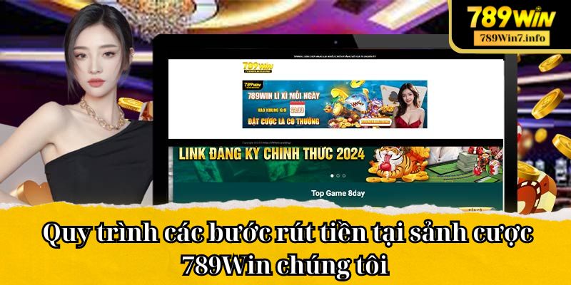 Quy trình các bước rút tiền 789Win cực kỳ đơn giản 