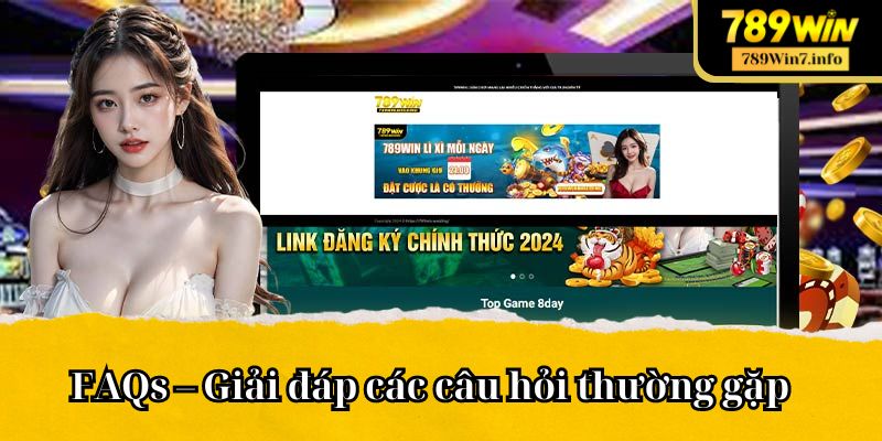 FAQs – Giải đáp các câu hỏi thường gặp về việc đăng nhập 789win