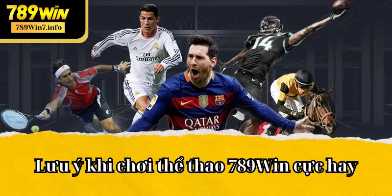 Lưu ý khi chơi thể thao 789Win cực hay