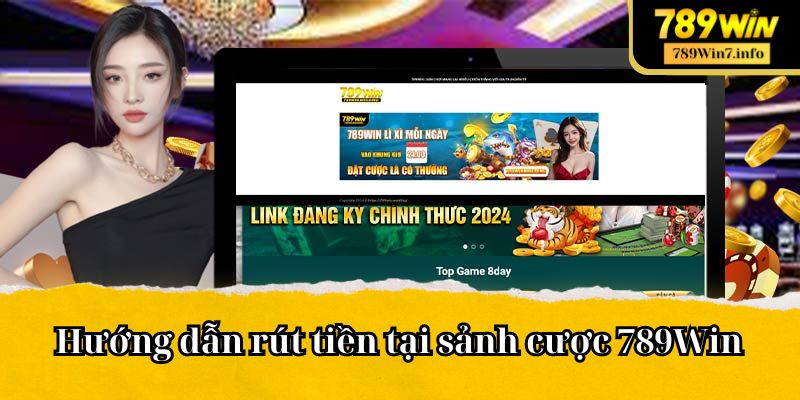 Hướng Dẫn Rút Tiền 789Win Cực Kỳ Dễ Dàng Dành Cho Tân Thủ