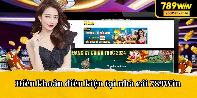 Các Chính Sách Điều Khoản Điều Kiện Về Nhà Cái 789Win Hot Nhất 2024