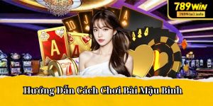 Hướng Dẫn Cách Chơi Bài Mậu Binh Và 3 Tips Cược Chắc Thắng